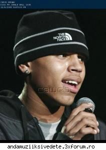 chris brown:* - e un tip suuper cool - aici puteti sa deschideti topicuri noi cu cantaretii vostrii preferati